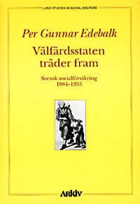Välfärdsstaten Träder Fram - Svensk Socialförsäkring 1884-1955 (Bok)