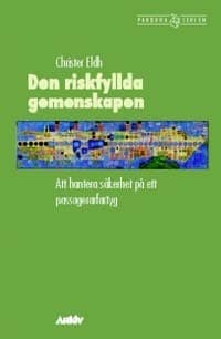 Den Riskfyllda Gemenskapen - Att Hantera Säkerhet På Ett Passagerarfartyg (Bok)