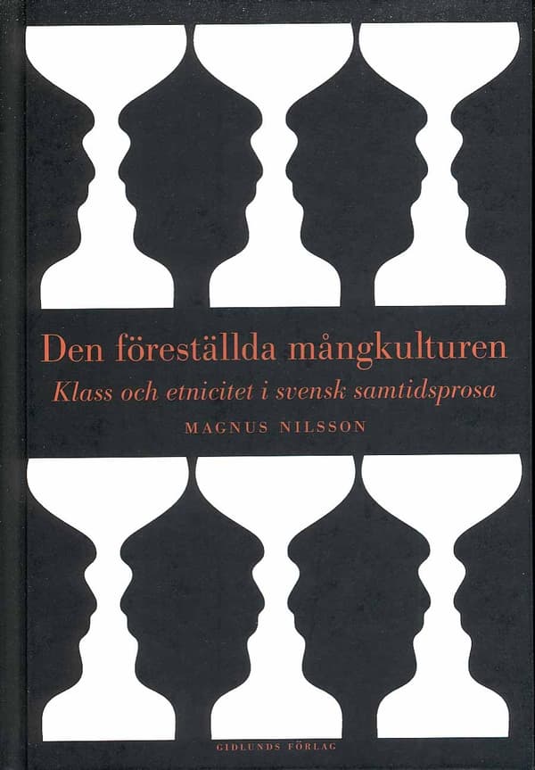 Den Föreställda Mångkulturen - Klass Och Etnicitet I Svensk Samtidsprosa (Bok)