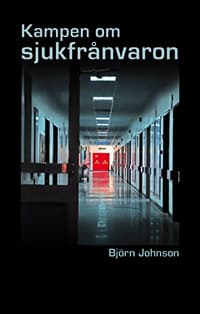 Kampen Om Sjukfrånvaron (Bok)