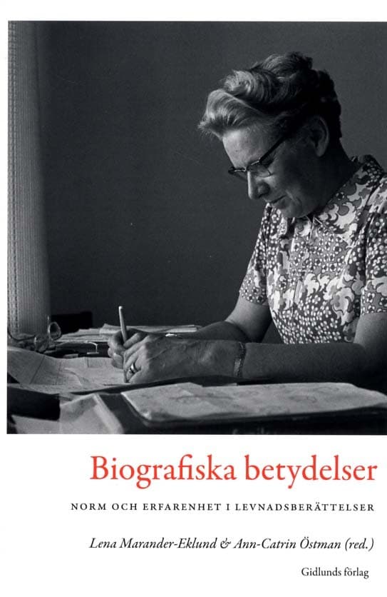 Biografiska Betydelser - Norm Och Erfarenhet I Levnadsberättelser (Bok)