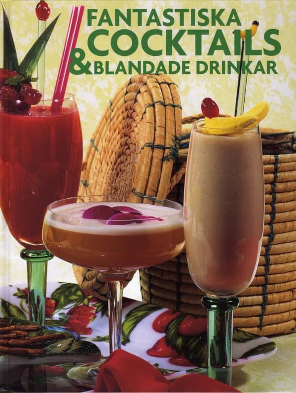 Fantastiska Cocktails & Blandade Drinkar (Bok)