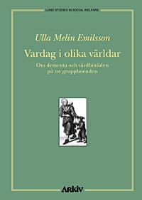 Vardag I Olika Världar - Om Dementa Och Vårdbiträden På Tre Gruppboenden (Bok)
