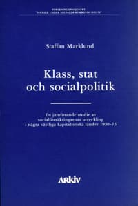 Klass, Stat Och Socialpolitik - En Jämförande Studie Av Socialförsäkringarn (Bok)