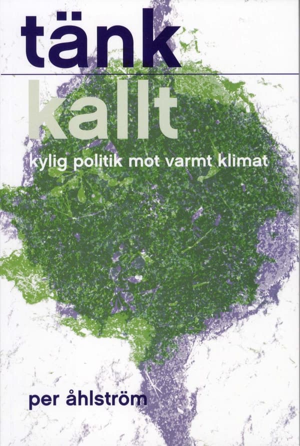 Tänk Kallt - Kylig Politik Mot Varmt Klimat (Bok)
