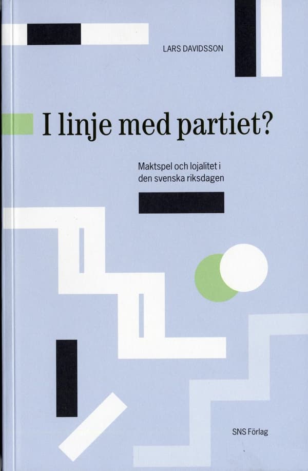I Linje Med Partiet? - Maktspel Och Lojalitet I Den Svenska Riksdagen (Bok)