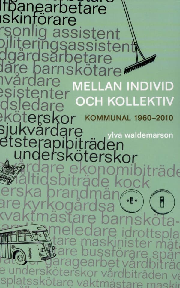 Mellan Individ Och Kollektiv - Kommunal 1960-2010 (Bok)