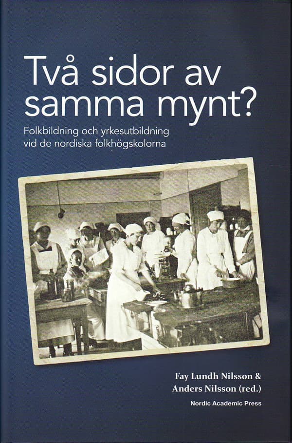 Två Sidor Av Samma Mynt? - Folkbildning Och Yrkesutbildning Vid De Nordiska Folkhögskolorna (Bok)
