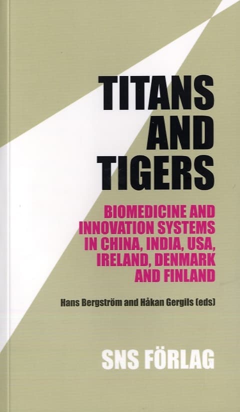 Titans And Tigers - Biomedicine And Innovation Systems In China, India, Usa, Ireland, Denmark And Finland (Bok)