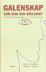 Galenskap Som Risk Och Möjlighet - Själserfarenheter Speglade I Litterature (Bok)