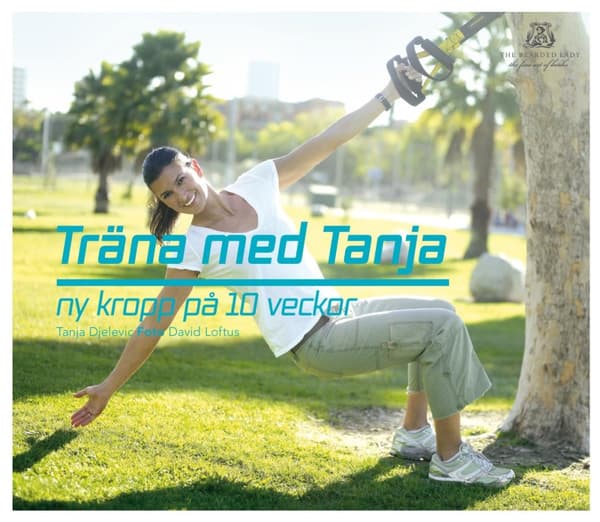 Träna Med Tanja - Ny Kropp På 10 Veckor (Bok)