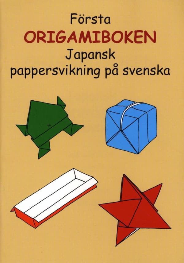 Första Origamiboken - Japansk Pappersvikning På Svenska (Bok)