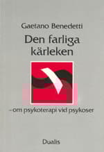 Farliga Kärleken - Om Psykoterapi Vid Psykoser (Bok)