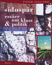 Sidospår - Essäer Om Klass & Politik (Bok)