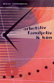Arbetsliv, Familjeliv Och Kön (Bok)