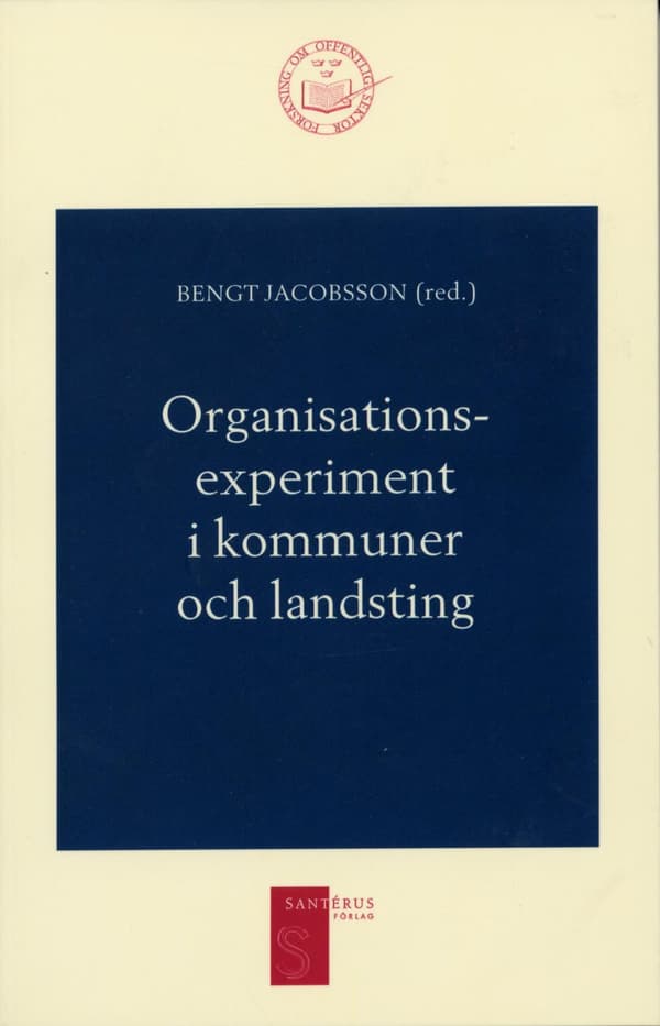 Organisationsexperiment I Kommuner Och Landsting (Bok)