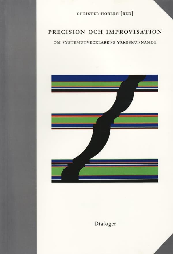 Precision Och Improvisation - Om Systemutvecklarens Yrkeskunnande (Bok)