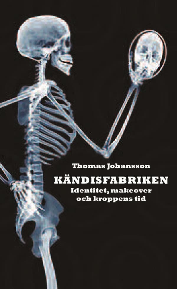 Kändisfabriken - Identitet, Makover Och Kroppens Tid (Bok)