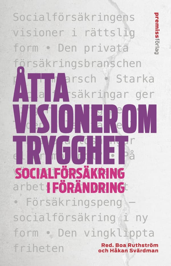 Åtta Visioner Om Trygghet - Socialförsäkring I Förändring (Bok)