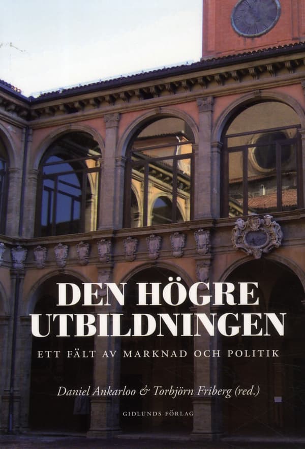 Den Högre Utbildningen - Ett Fält Av Marknad Och Politik (Bok)