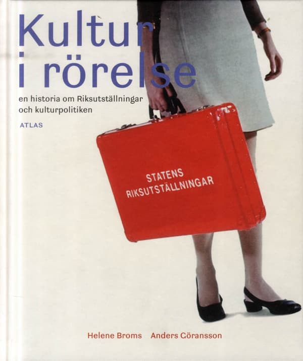 Kultur I Rörelse - En Historia Om Riksutställningar Och Kulturpolitiken (Bok)