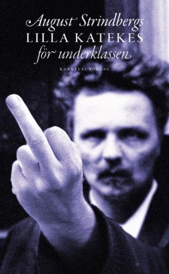 August Strindbergs Lilla Katekes För Underklassen = Liten Katekes För De Ännu Vanmäktiga (Bok)
