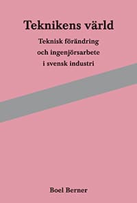 Teknikens Värld - Teknisk Förändring Och Ingenjörsarbete I Svensk Industri (Bok)