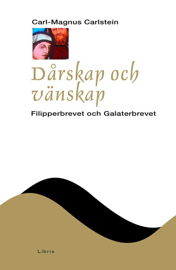 Dårskap Och Vänskap - Filipperbrevet Och Galaterbrevet (Bok)