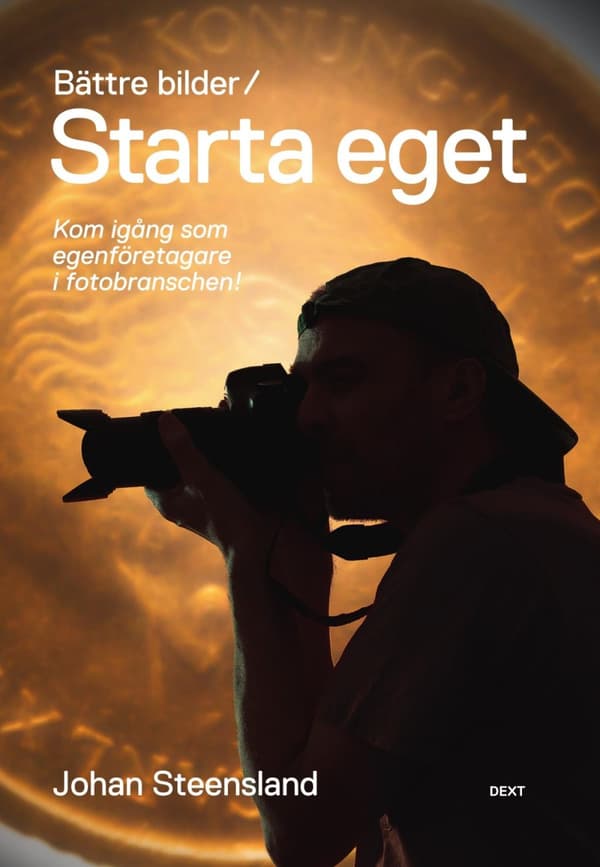 Bättre Bilder / Starta Eget - Kom Igång Som Egenföretagare I Fotobranschen! (Bok)