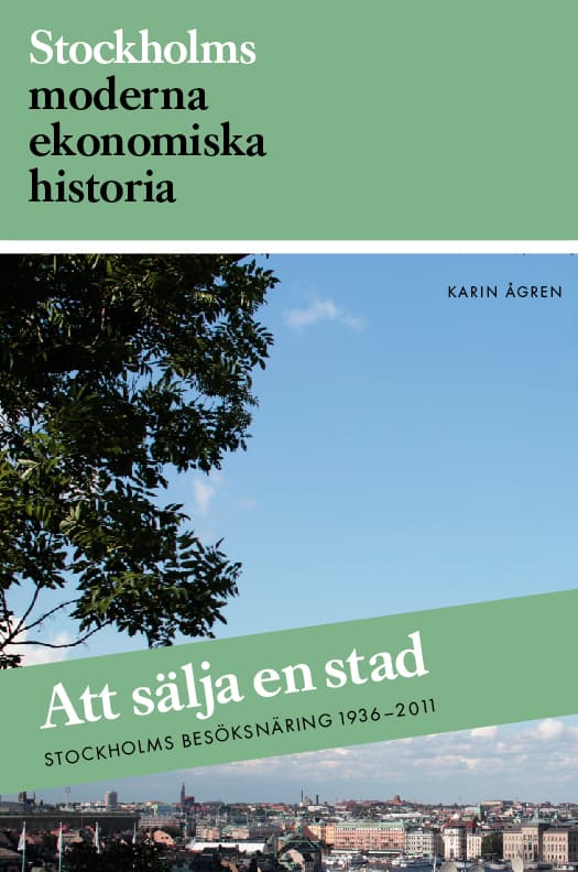 Att Sälja En Stad - Stockholms Besöksnäring 1936-2011 (Bok)