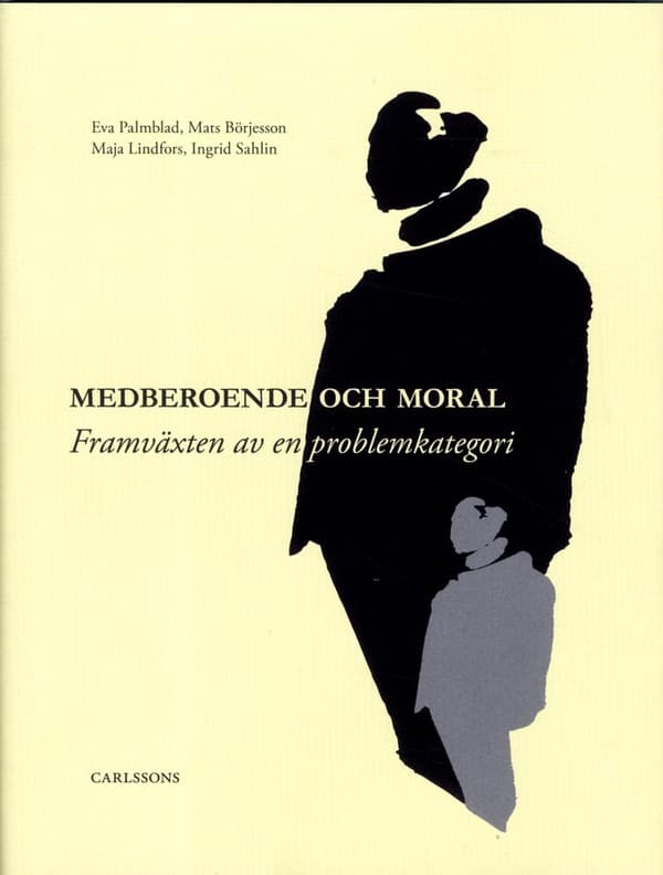 Medberoende Och Moral - Framväxten Av En Problemkategori (Bok)
