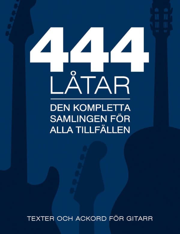 444 Låtar Gitarr - Den Kompletta Samligen För Alla Tillfällen - Texter Och Ackord För Gitarr (Bok)