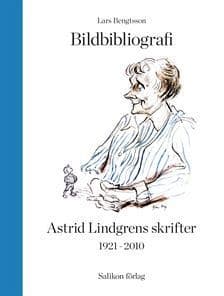 Bildbibliografi Över Astrid Lindgrens Skrifter 1921-2010 (Bok)