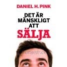 Det Är Mänskligt Att Sälja - Den Överraskande Sanningen Om Att Påverka Andra (Bok)