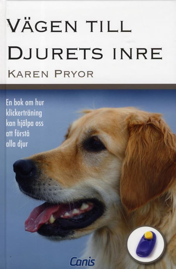Vägen Till Djurets Inre - Vad Klickerträning Kan Lära Oss Om Alla Djur (Bok)