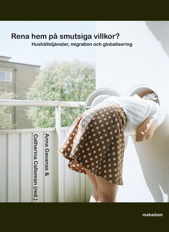 Rena Hem På Smutsiga Villkor? - Hushållstjänster, Migration Och Globalisering (Bok)