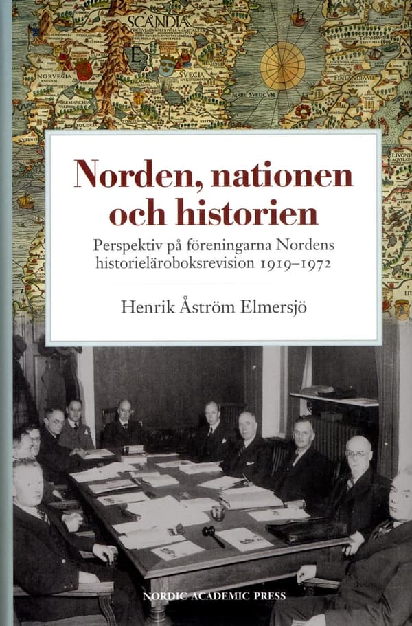 Norden, Nationen Och Historien - Perspektiv På Föreningarna Nordens Historieläroboksrevision 1919-1972 (Bok)