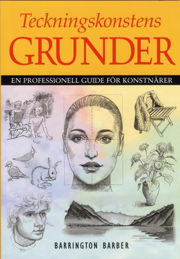 Teckningskonstens Grunder - En Professionell Guide För Konstnärer (Bok)