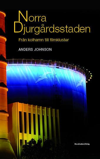 Norra Djurgårdsstaden - Från Kolhamn Till Filmkluster (Bok)