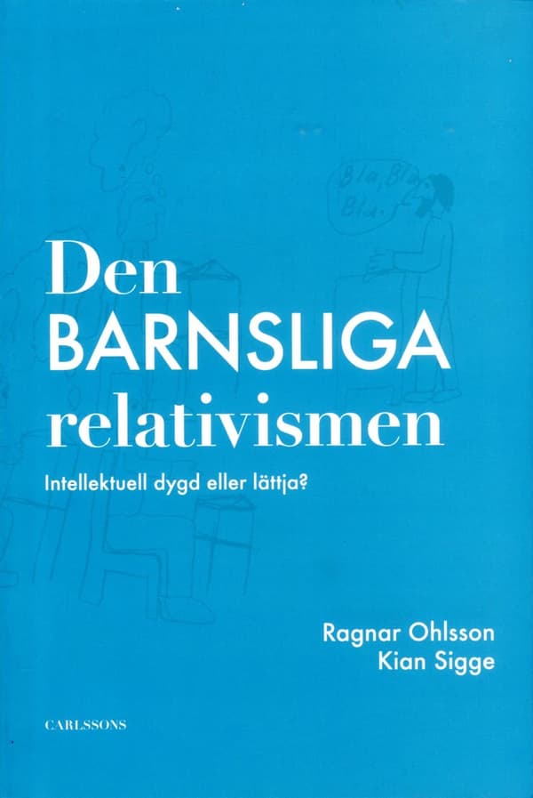 Den Barnsliga Relativismen - Intellektuell Dygd Eller Lättja? (Bok)