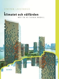 Klimatet Och Välfärden . Mot En Ny Svensk Modell (Bok)