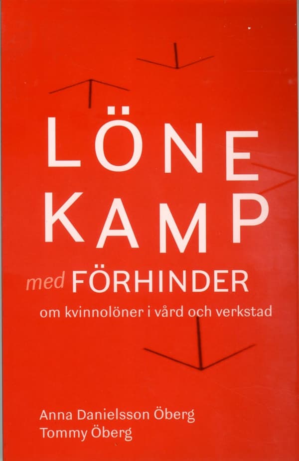 Lönekamp Med Förhinder - Om Kvinnolöner I Vård Och Verkstad (Bok)
