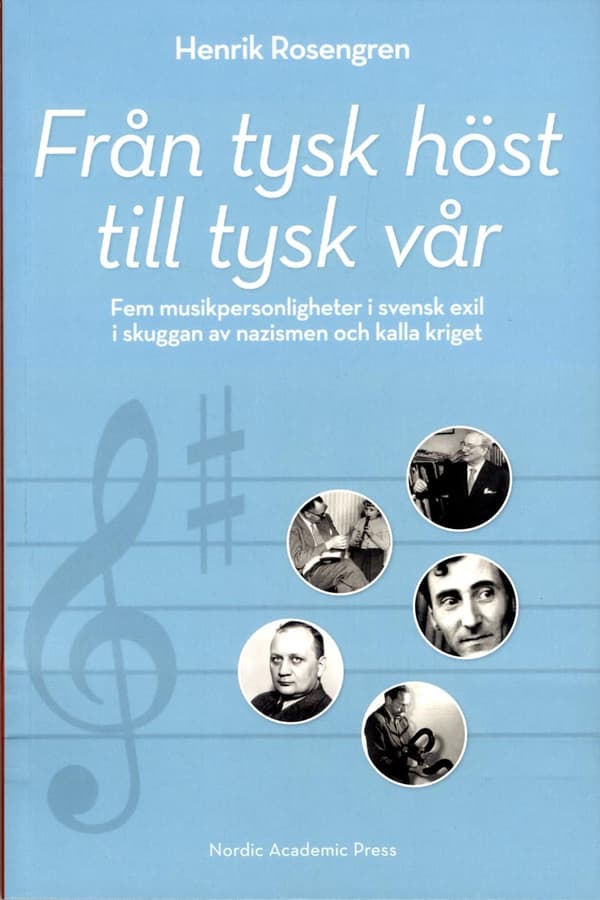 Från Tysk Höst Till Tysk Vår- Fem Musikpersonligheter I Svensk Exil I Skugg (Bok)