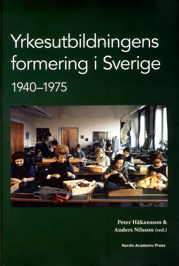 Yrkesutbildningens Formering I Sverige 1940-1975 (Bok)