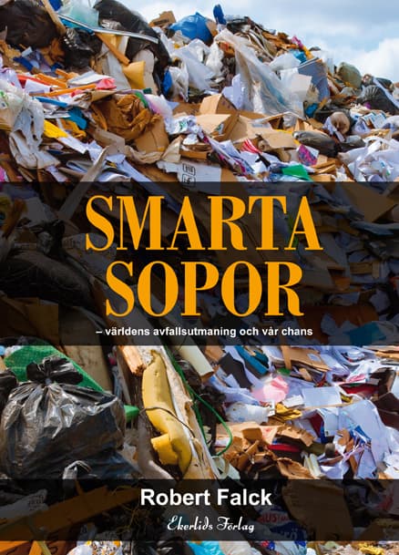 Smarta Sopor - Världens Avfallsutmaning Och Vår Chans (Bok)