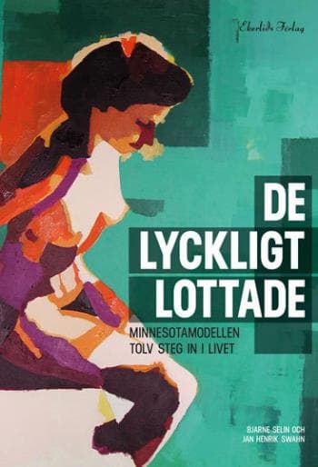 De Lyckligt Lottade - Minnesotamodellen - Vårdprogrammet Som Förändrade Sverige (Bok)