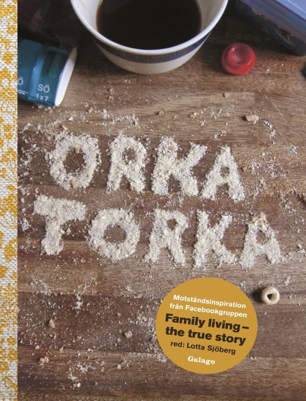 Orka Torka - Motståndsinspiration Från Facebookgruppen Family Living - The True Story (Bok)