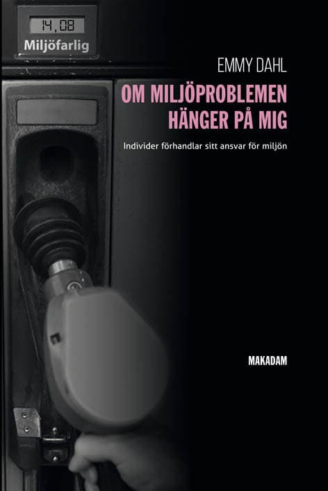 Om Miljöproblemen Hänger På Mig - Individer Förhandlar Sitt Ansvar För Miljön (Bok)