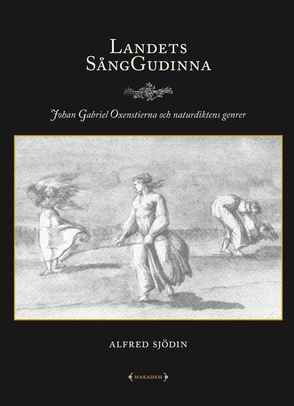 Landets Sånggudinna - Johan Gabriel Oxenstierna Och Naturdiktens Genrer (Bok)