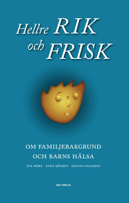 Hellre Rik Och Frisk - Om Familjebakgrund Och Barns Hälsa (Bok)